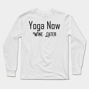 Yoga Now Wine Later Long Sleeve T-Shirt